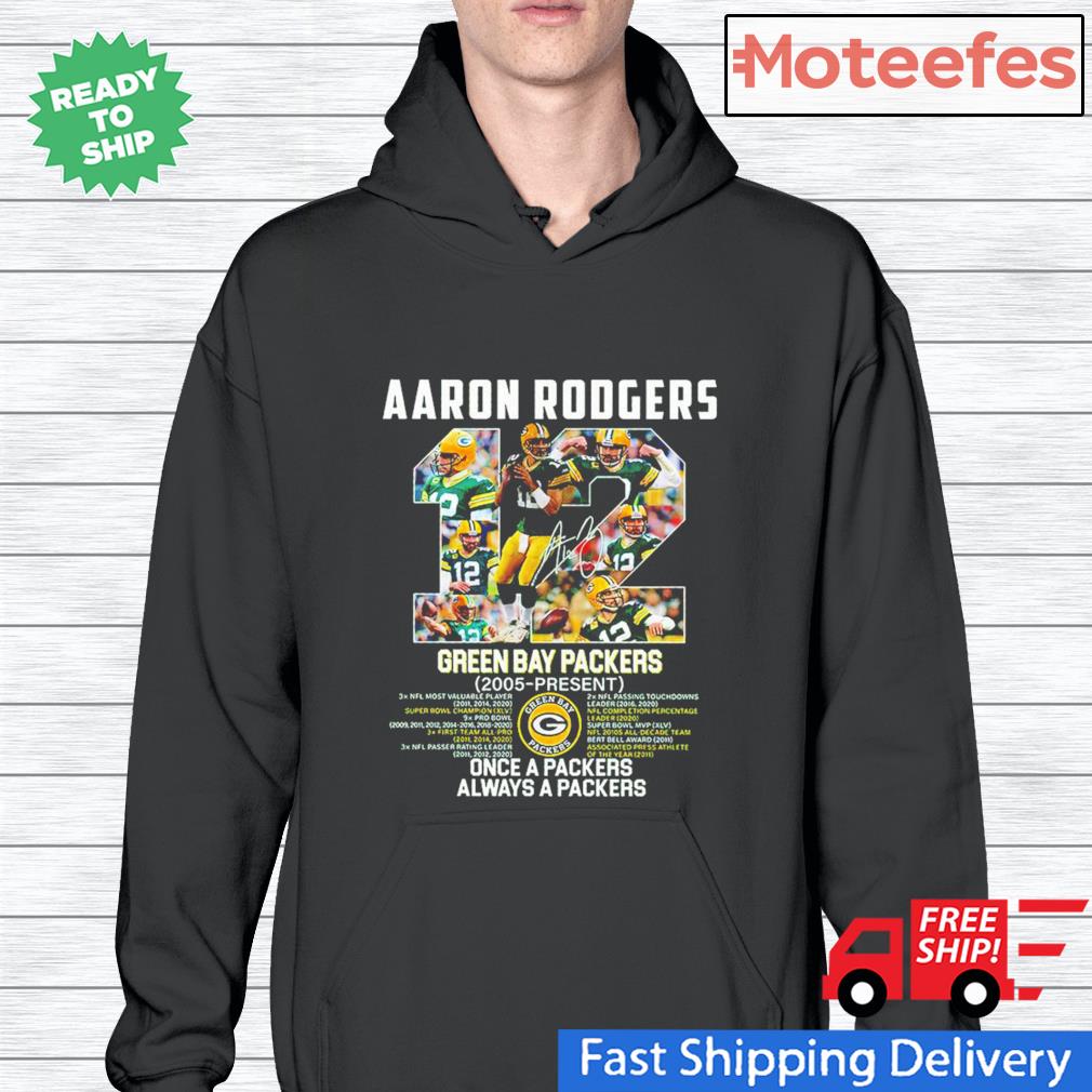 Aaron Rodgers - Green Bay Packers once a packers always a packers Shirt,  Hoodie, Sweatshirt - FridayStuff