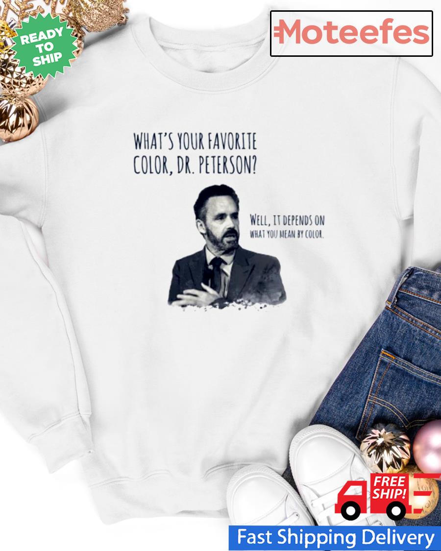 Jordan Peterson what's your favourite color shirt, hoodie, sweater, sleeve and top
