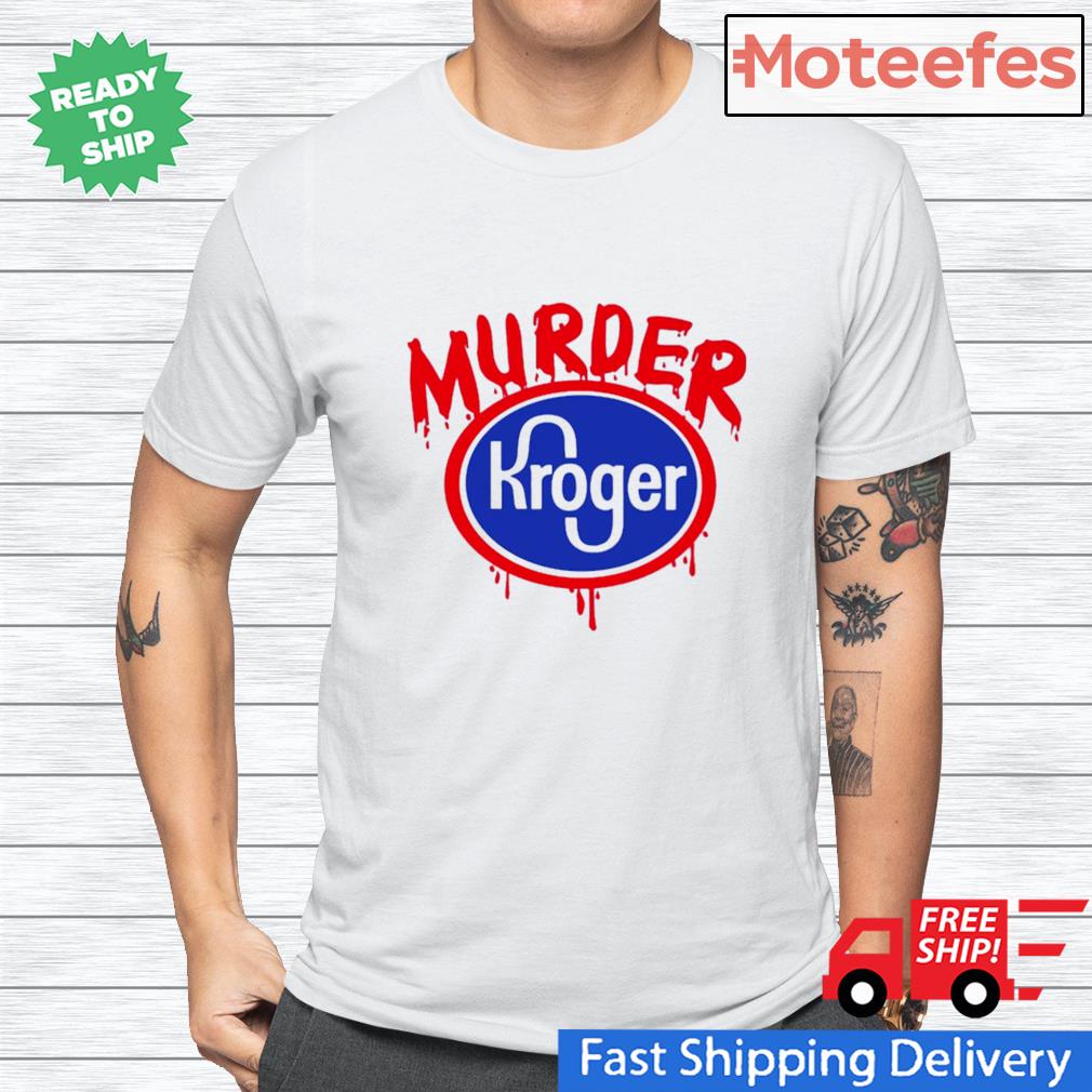 murder kroger t shirt