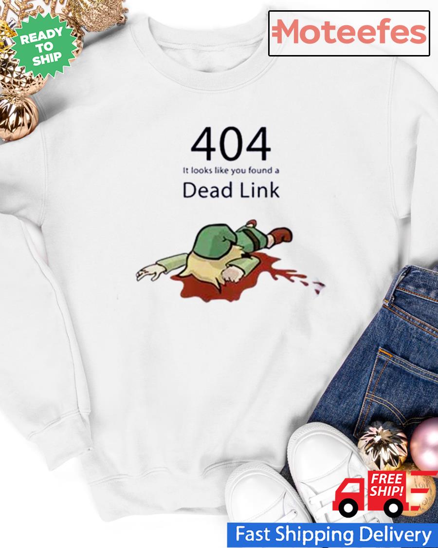 Zelda 404 It Looks Like You Found A Dead Link Shirt Hoodie Sweater Long Sleeve And Tank Top