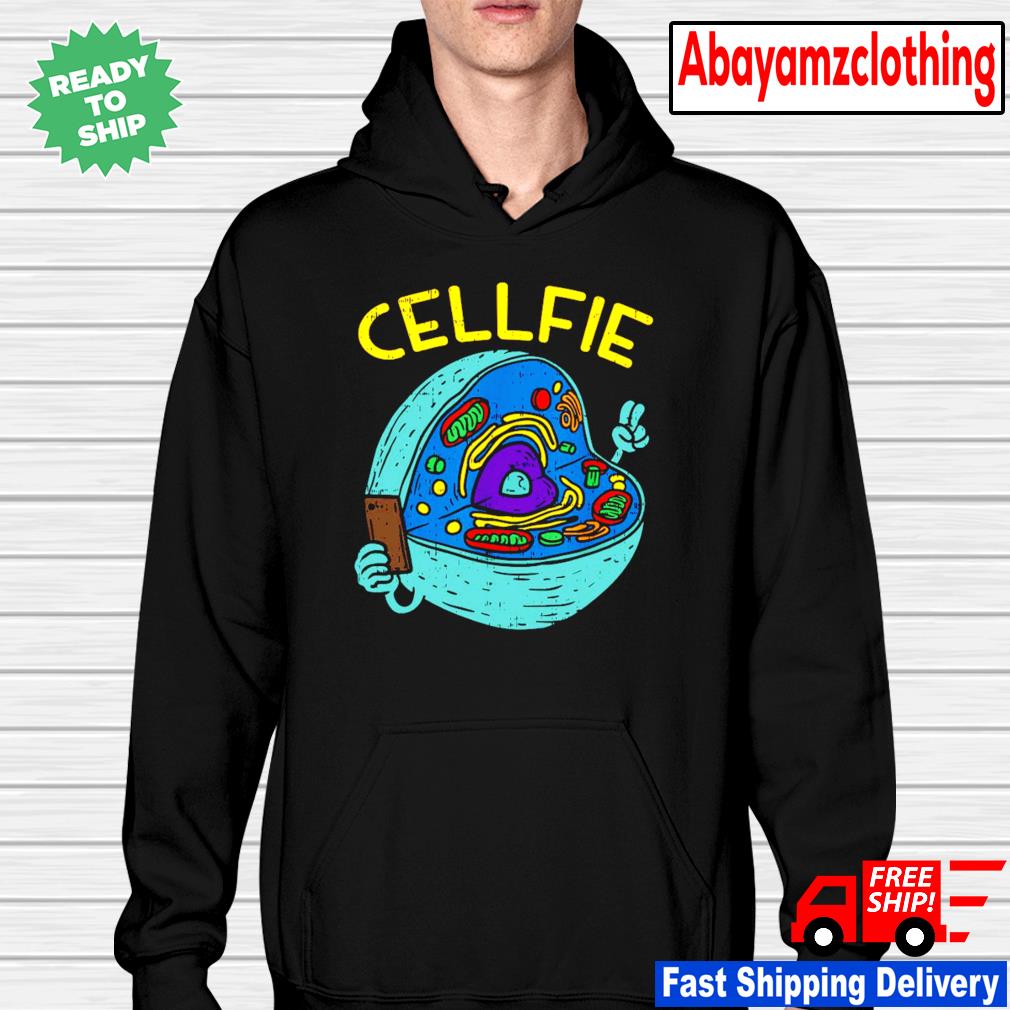 Cell Fie Funny Science Biology Teacher T Shirt Back To School Shirt Hoodie