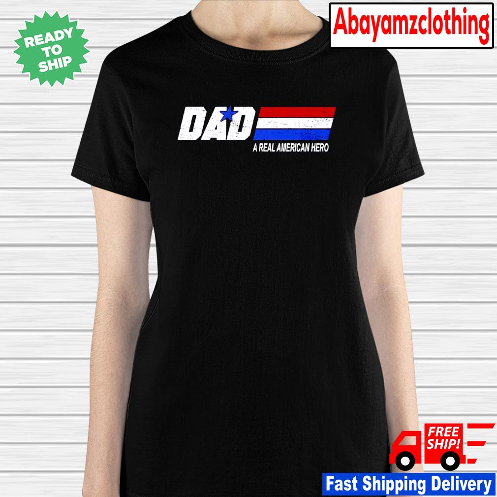 dad a real american hero shirt