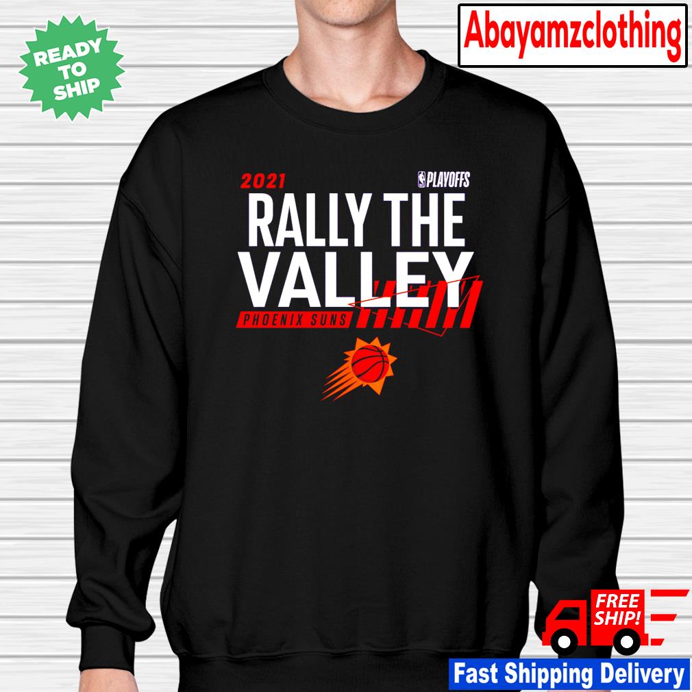 2021 NBA Playoffs Rally the valley Phoenix Suns shirt, hoodie, sweater,  long sleeve and tank top