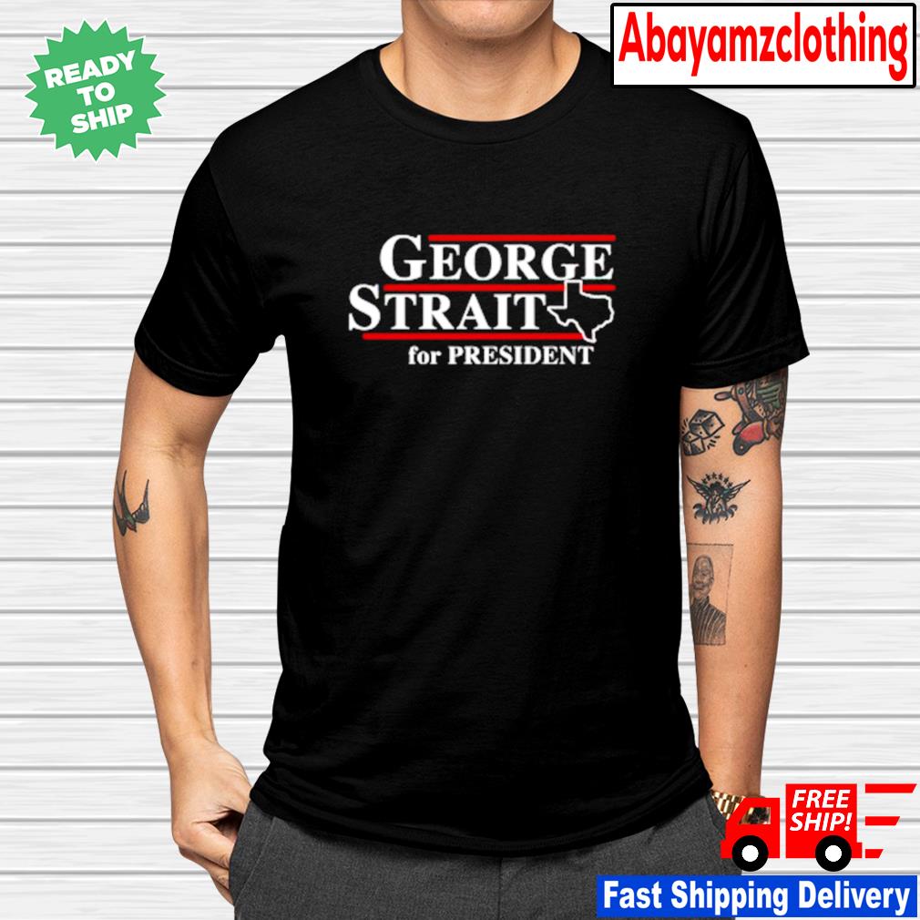 george strait for president shirt