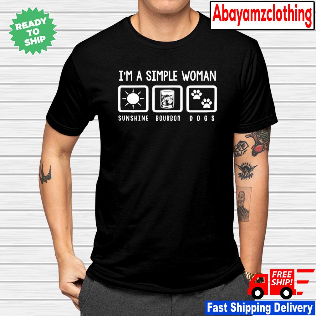 I M A Simple Woman Sunshine Bourbon Dogs Shirt Hoodie Sweater Long Sleeve And Tank Top