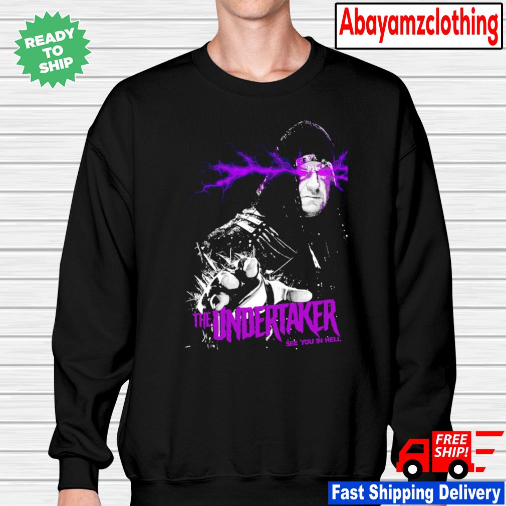The Undertaker See You In Hell Shirt Hoodie Sweater Long Sleeve And Tank Top