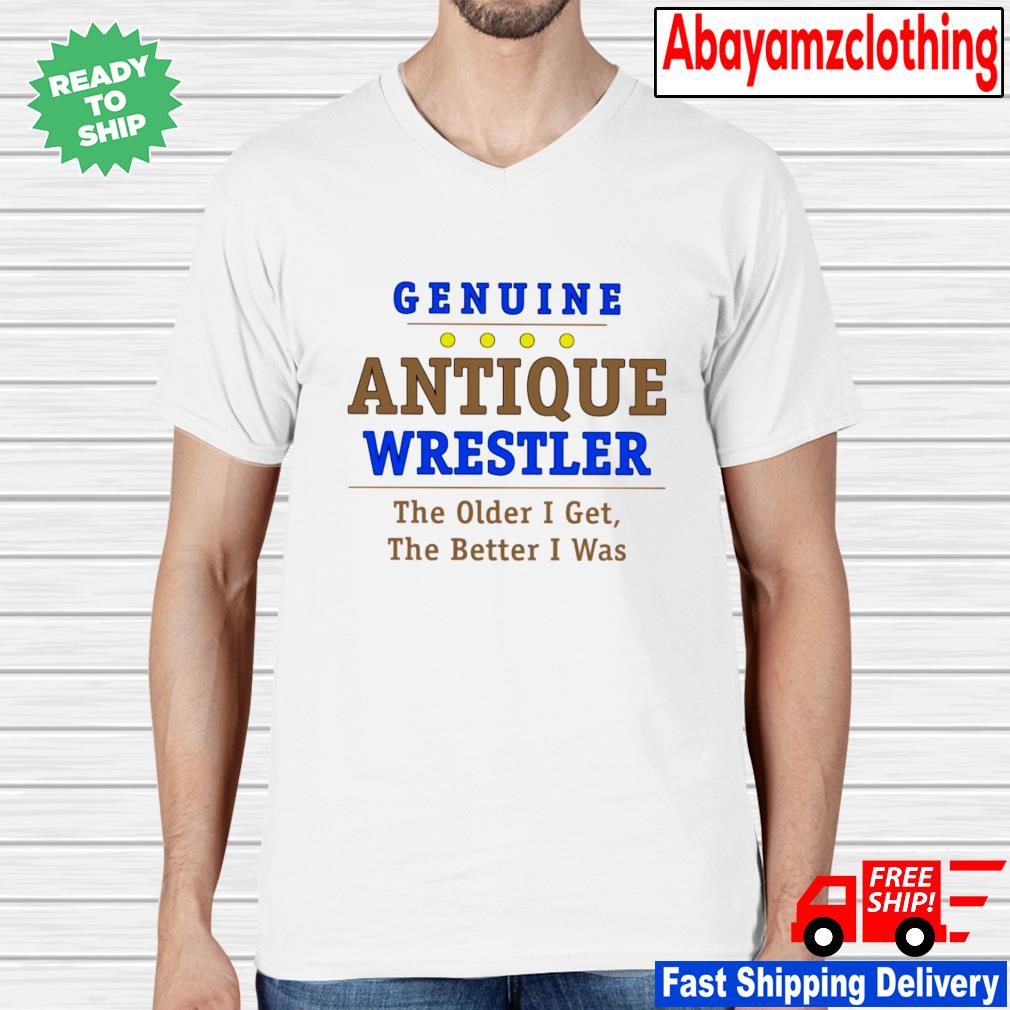 Personalized Wrestling Genuine Antique Wrestling  the older i get The better i was Shirt
