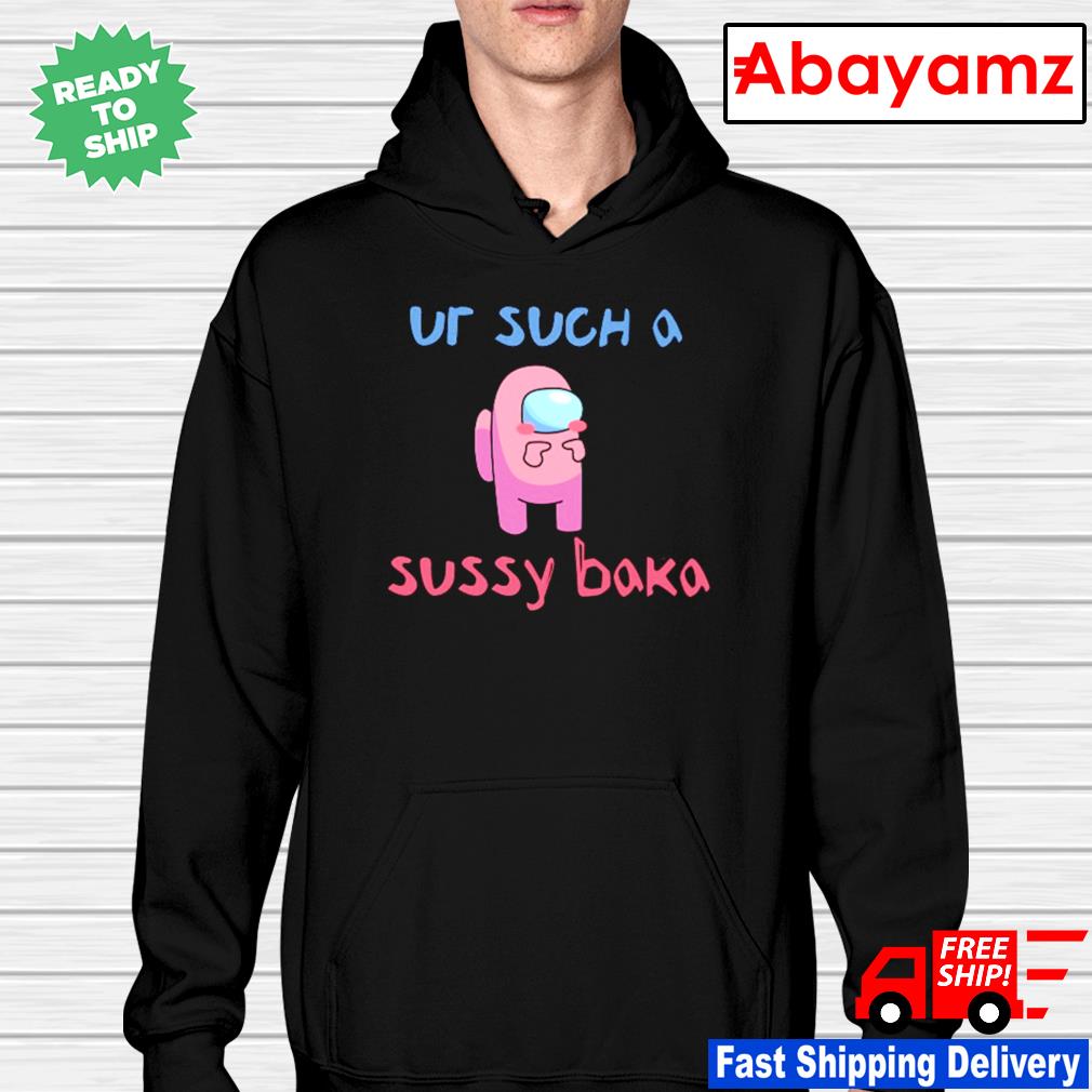 Among Us ur such a sussy baka shirt, hoodie, sweater, long sleeve and tank  top