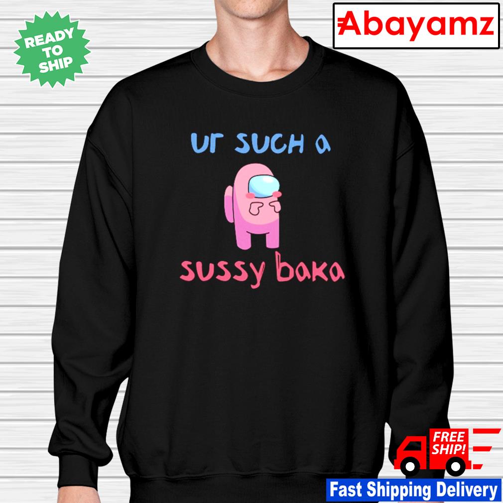 Among Us ur such a sussy baka shirt, hoodie, sweater, long sleeve and tank  top