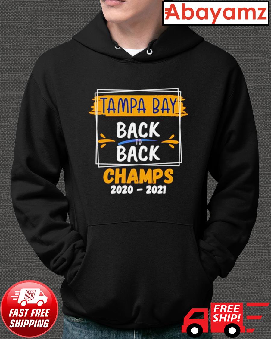 Tampa Bay Champions Back To Back Champions 21 Shirt Hoodie Sweater Long Sleeve And Tank Top