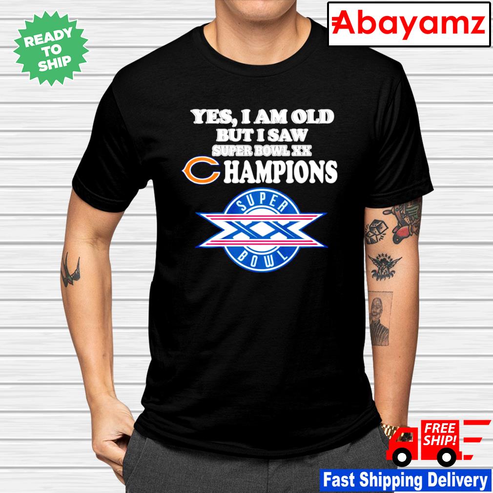 Yes I am old but I saw super bowl XX Chicago Bears Champions shirt