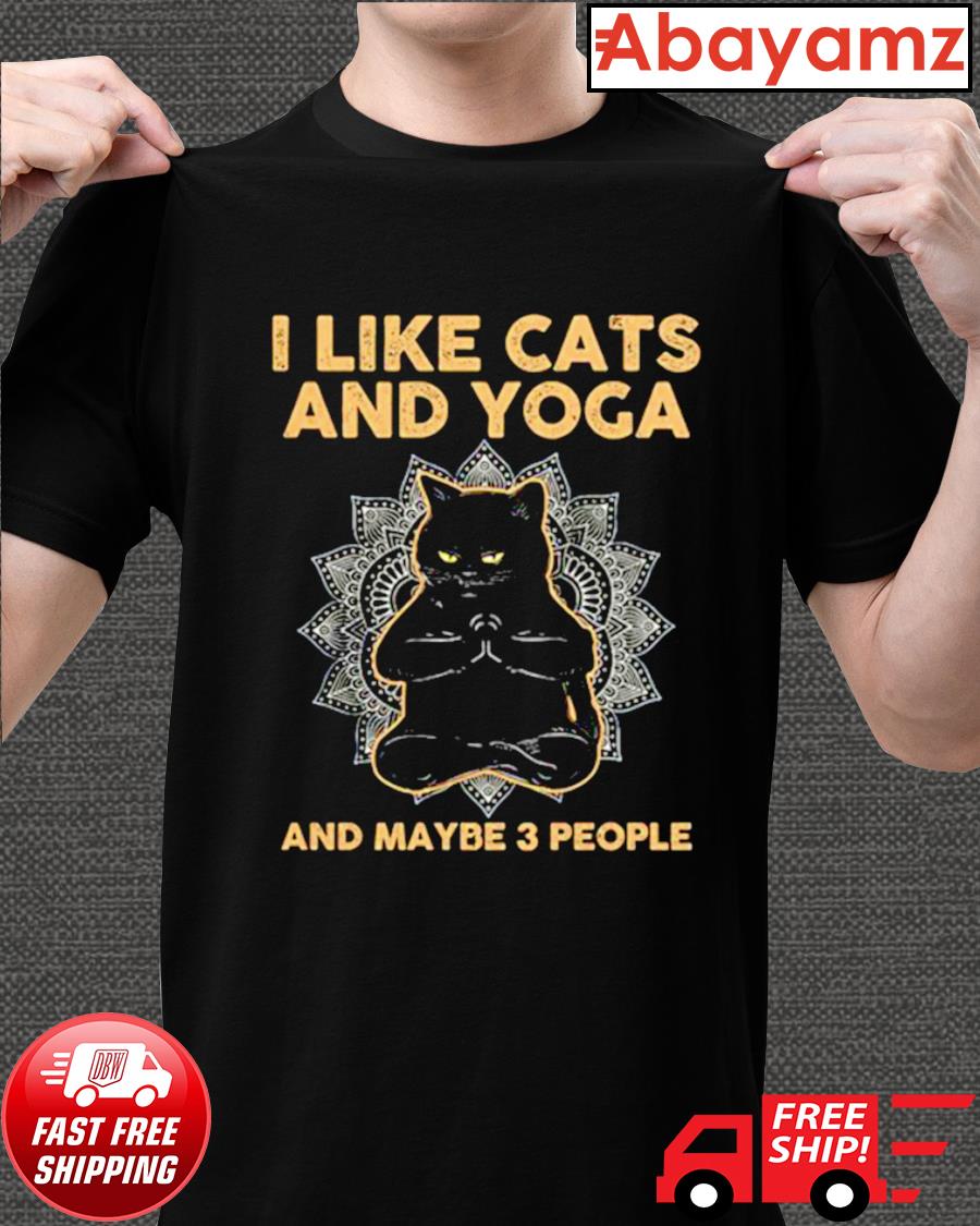 Black Cat I Like Cats And Yoga And Maybe 3 People Shirt Hoodie Sweater Long Sleeve And Tank Top