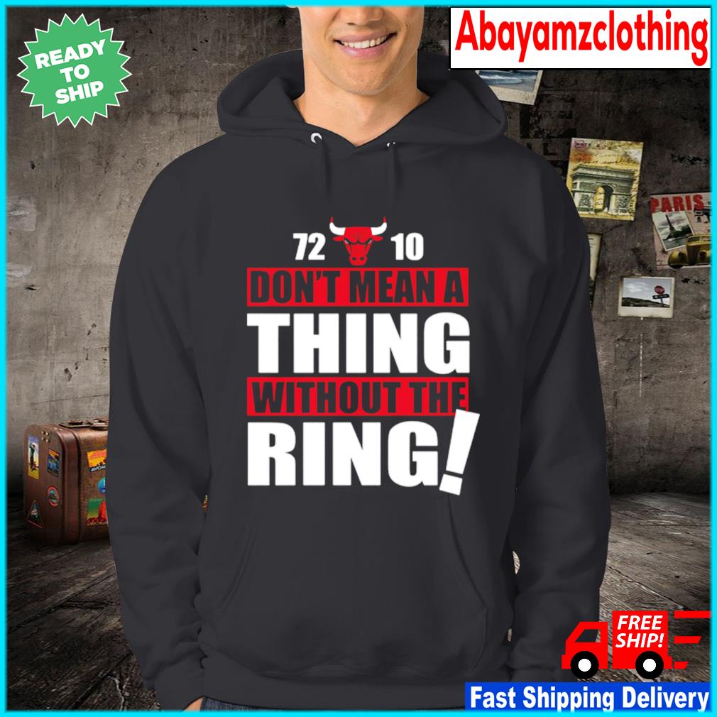 Bulls 72-10 Don't Mean A Thing Without The Ring shirt - Kingteeshop