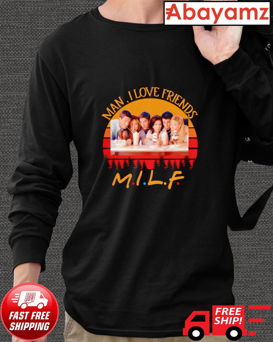 Friends Tv Show Man I Love Friends M I L F Vintage Shirt Hoodie Sweater Long Sleeve And Tank Top