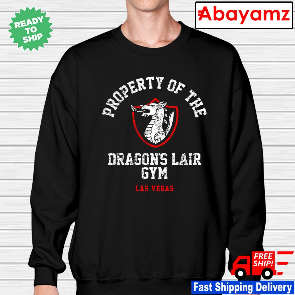 Property Of The Dragons Lair Gym Las Vegas Shirt Hoodie Sweater Long Sleeve And Tank Top