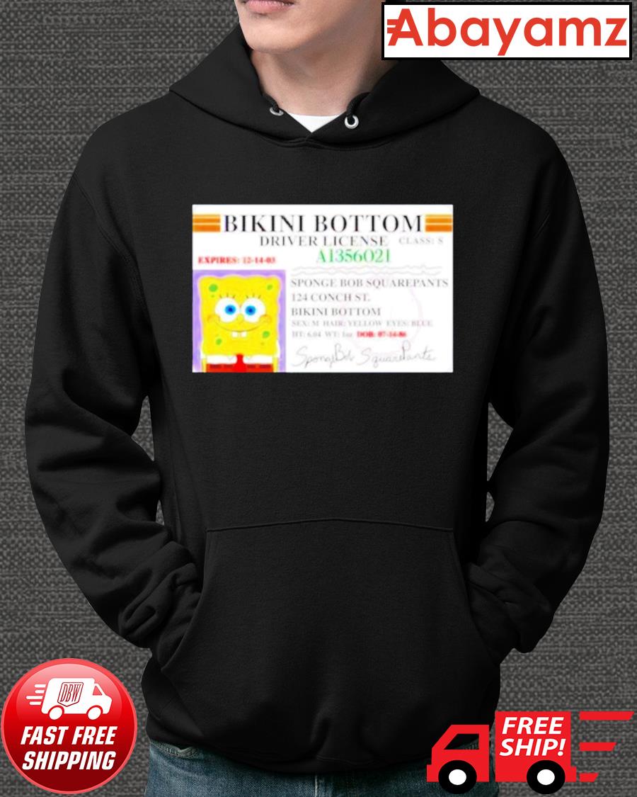 Spongebob bikini bottom driver license shirt hoodie sweater