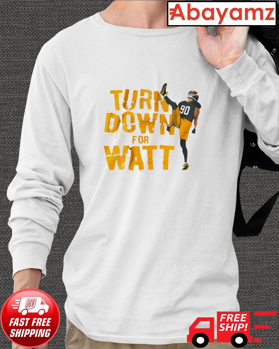 T.J. Watt Turn down for Watt t-shirt, hoodie, sweater, long sleeve