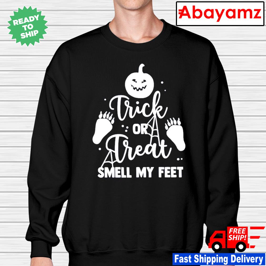 Trick Or Treat Smell My Feet Halloween Shirt Hoodie Sweater Long Sleeve And Tank Top