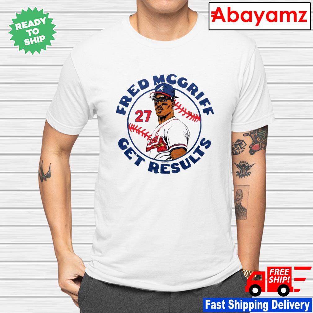 Atlanta Braves Fred Mcgriff Gets Results Shirt - Shibtee Clothing