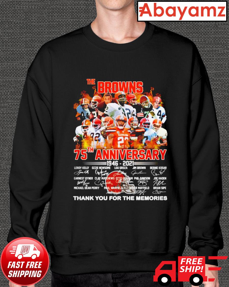 Cleveland Browns The Browns 75th Anniversary 1946-2021 thank you for the  memories signatures shirt, hoodie, sweater, long sleeve and tank top