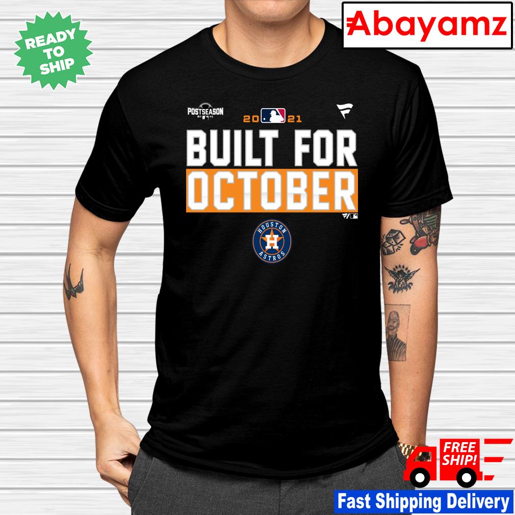 Houston Astros 2021 postseason built for October shirt - Kingteeshop