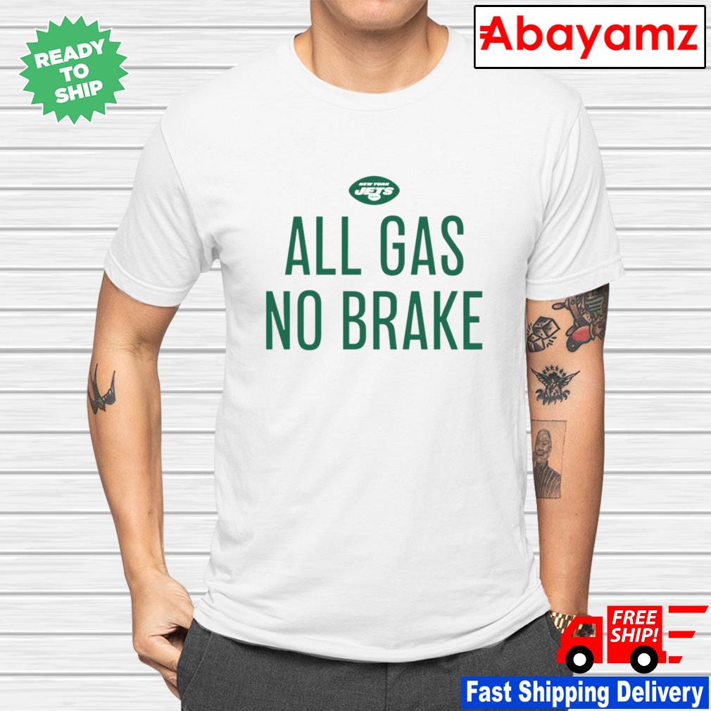 New York Jets All Gas No Brake Shirt - Kingteeshop