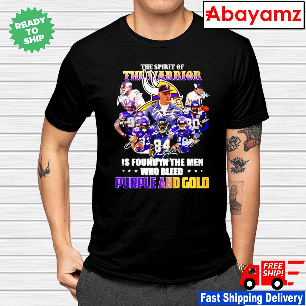 Minnesota Vikings The Spirit Of The Warrior Is Found In The Men Who Bleed  Purple And Gold Shirt, hoodie, sweater, long sleeve and tank top