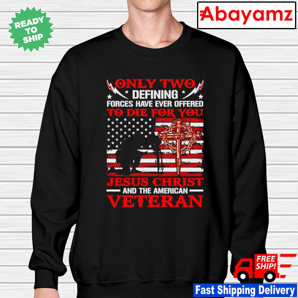 tee Only Two Forces Have Ever Offered Veteran Unisex Sweatshirt 