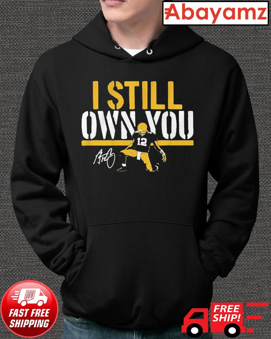 12 Aaron Rodgers I Still Own You Shirt