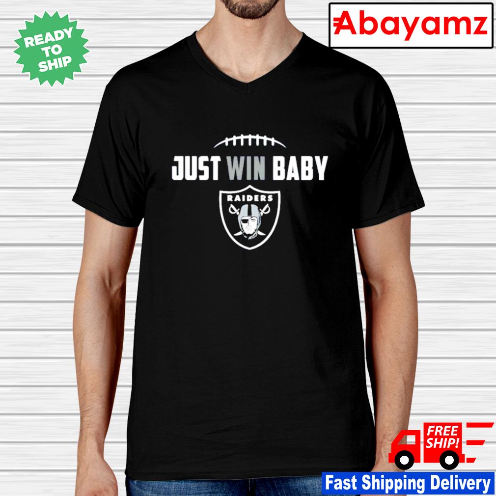 Just Win Baby Las Vegas Raiders T-Shirt, Hoodie, Sweater