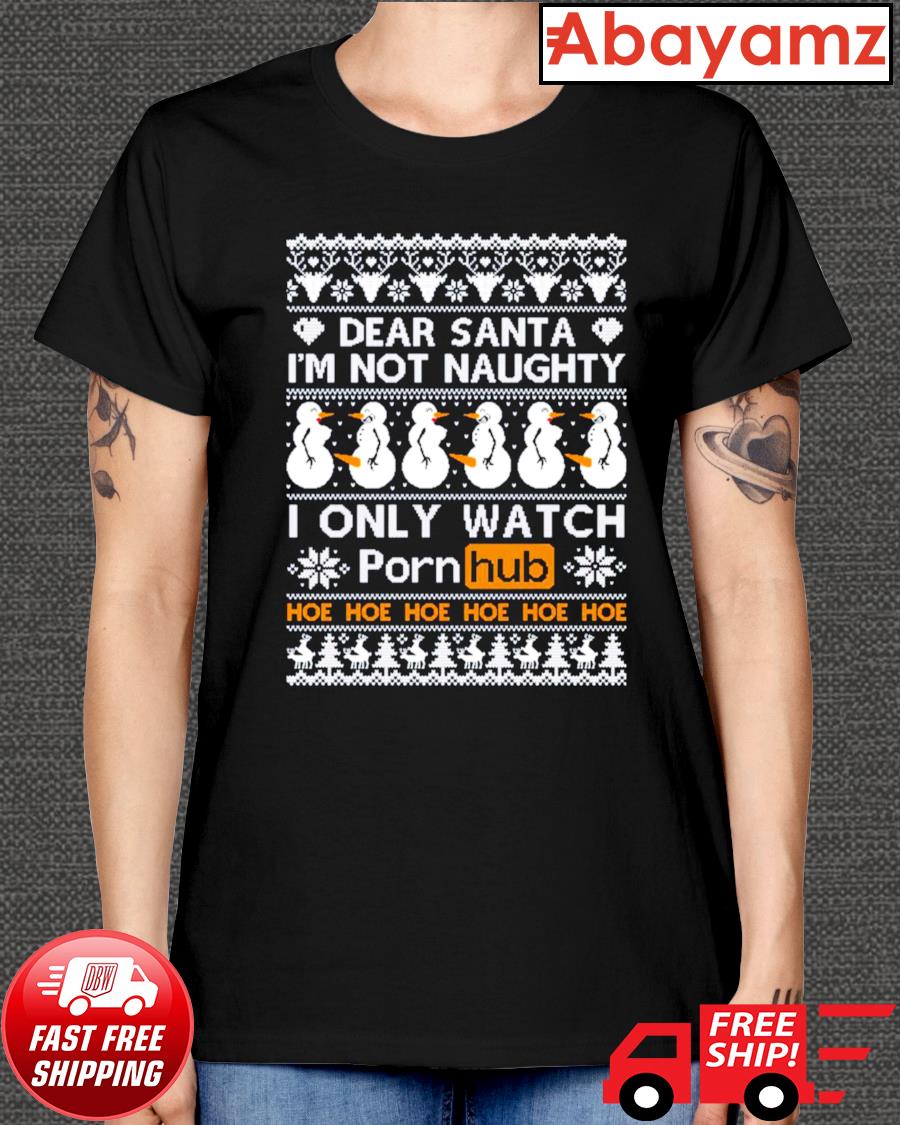 Pornhub dear santa I'm not naughty I only watch Christmas shirt, hoodie,  sweater, long sleeve and tank top