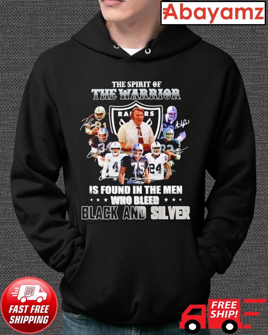 Best las Vegas Raiders The spirit of the warrior is found in the men who  bleed silver and black shirt, hoodie, sweater, longsleeve and V-neck T-shirt