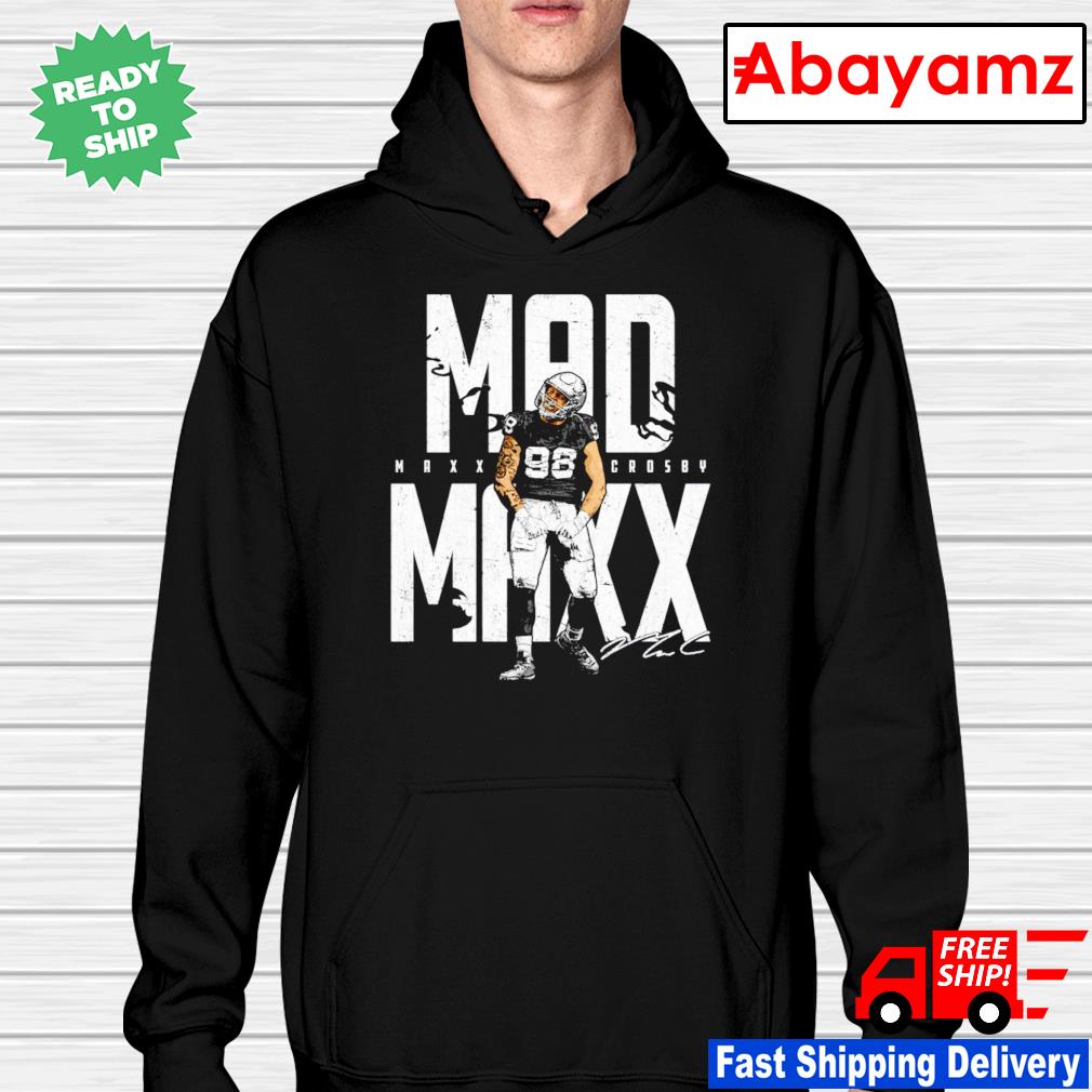 Maxx Crosby Raiders MADD MAXX shirt, hoodie, sweatshirt and tank top