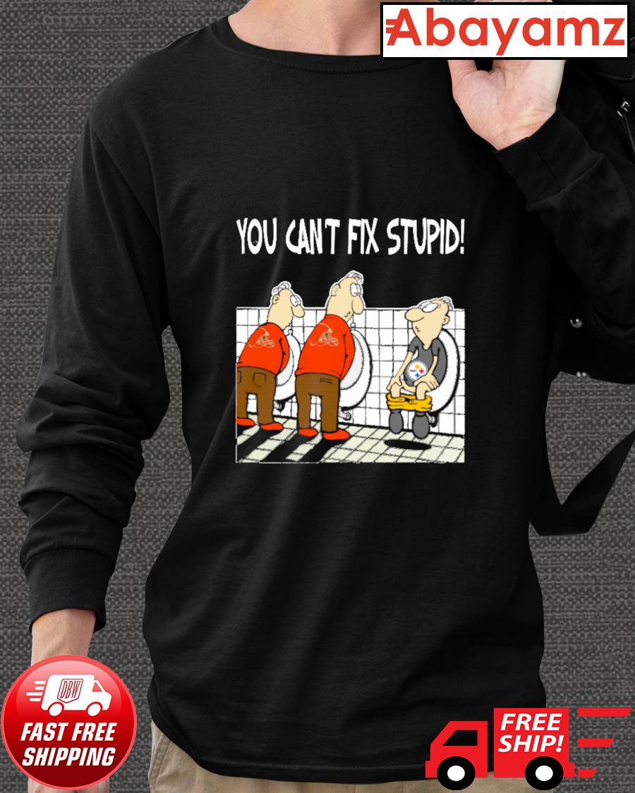 You Can't Not Fix Stupid Funny Cleveland Browns T-Shirt - T-shirts Low Price