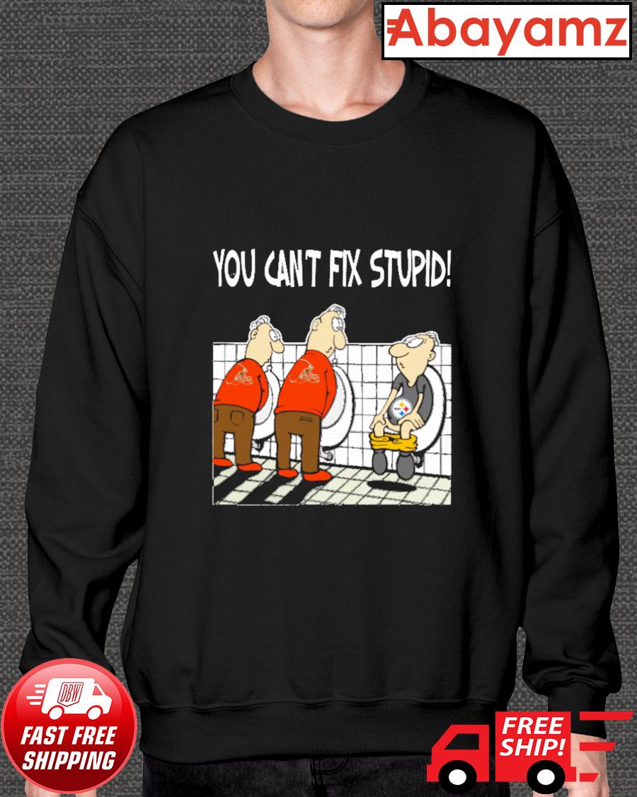 You Can't Not Fix Stupid Funny Cleveland Browns T-Shirt - T-shirts Low Price