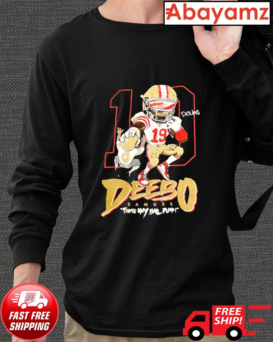 19 Deebo Samuel That's my ball punk shirt, hoodie, sweater, long