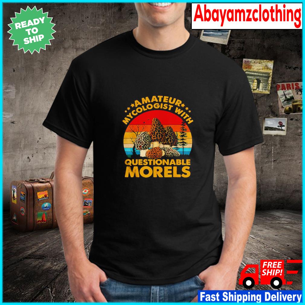Sleeky Amature Mycologist with Questionable Morels T-Shirt