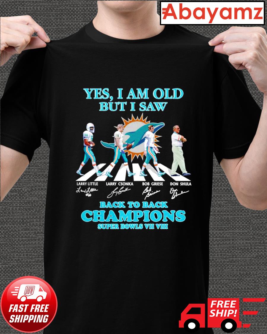 Miami Dolphins yes I am old bit I saw back to back champions super bowls  VII VIII signatures shirt, hoodie, longsleeve tee, sweater