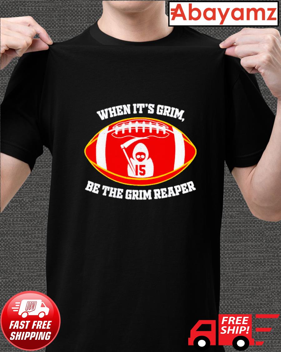 Chiefs grim reaper football when it's grim be the grim reaper shirt,  hoodie, sweater, long sleeve and tank top