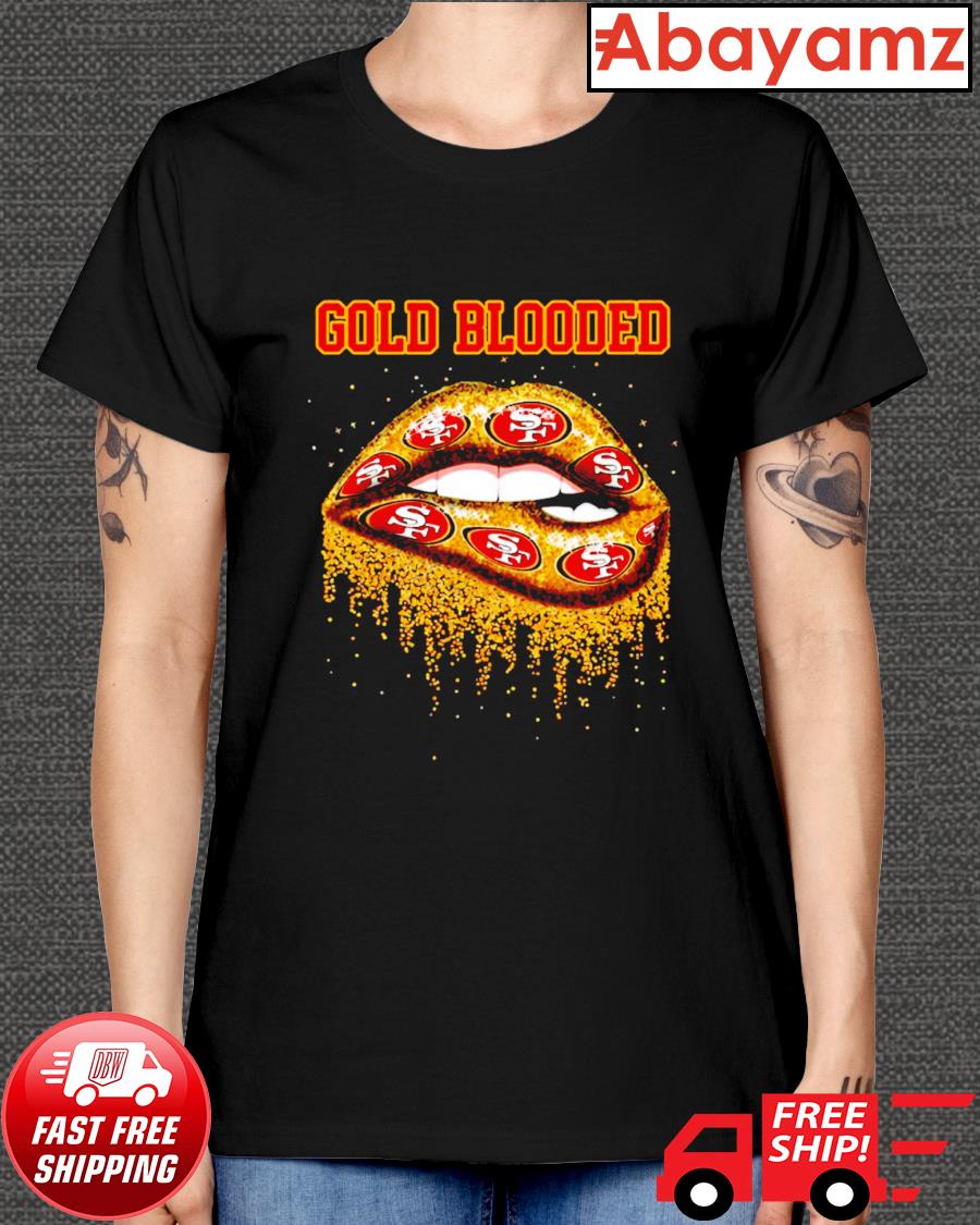 San Francisco 49ers Gold blooded t-shirt, hoodie, sweater, long sleeve and  tank top