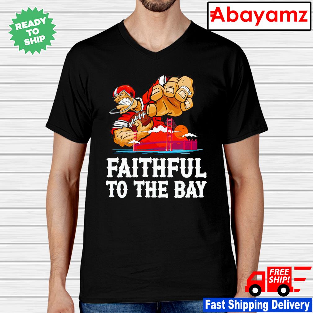 Official san francisco 49ers faithful to the bay shirt, hoodie, sweater,  long sleeve and tank top