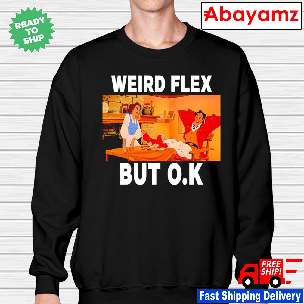 Weird flex but ok on sale sweatshirt