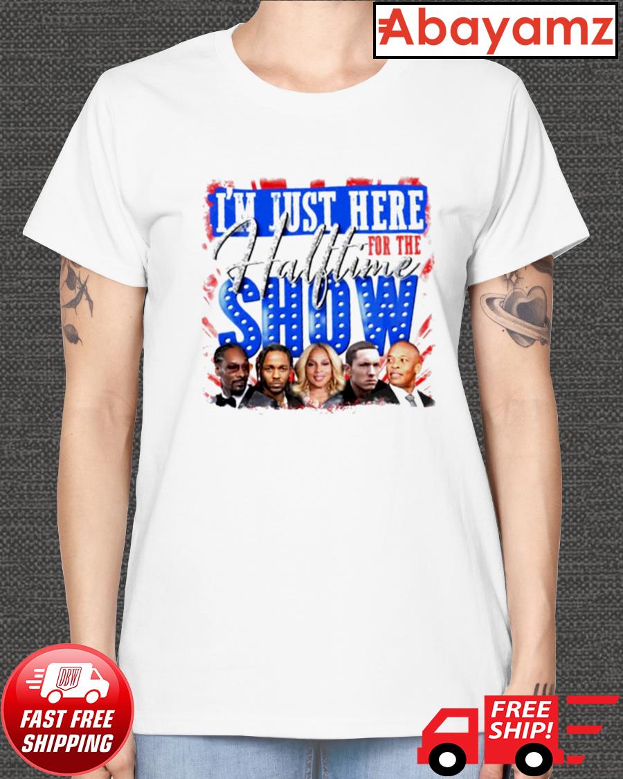 FREE shipping Super Bowl i'm just here for the halftime show shirt, Unisex  tee, hoodie, sweater, v-neck and tank top