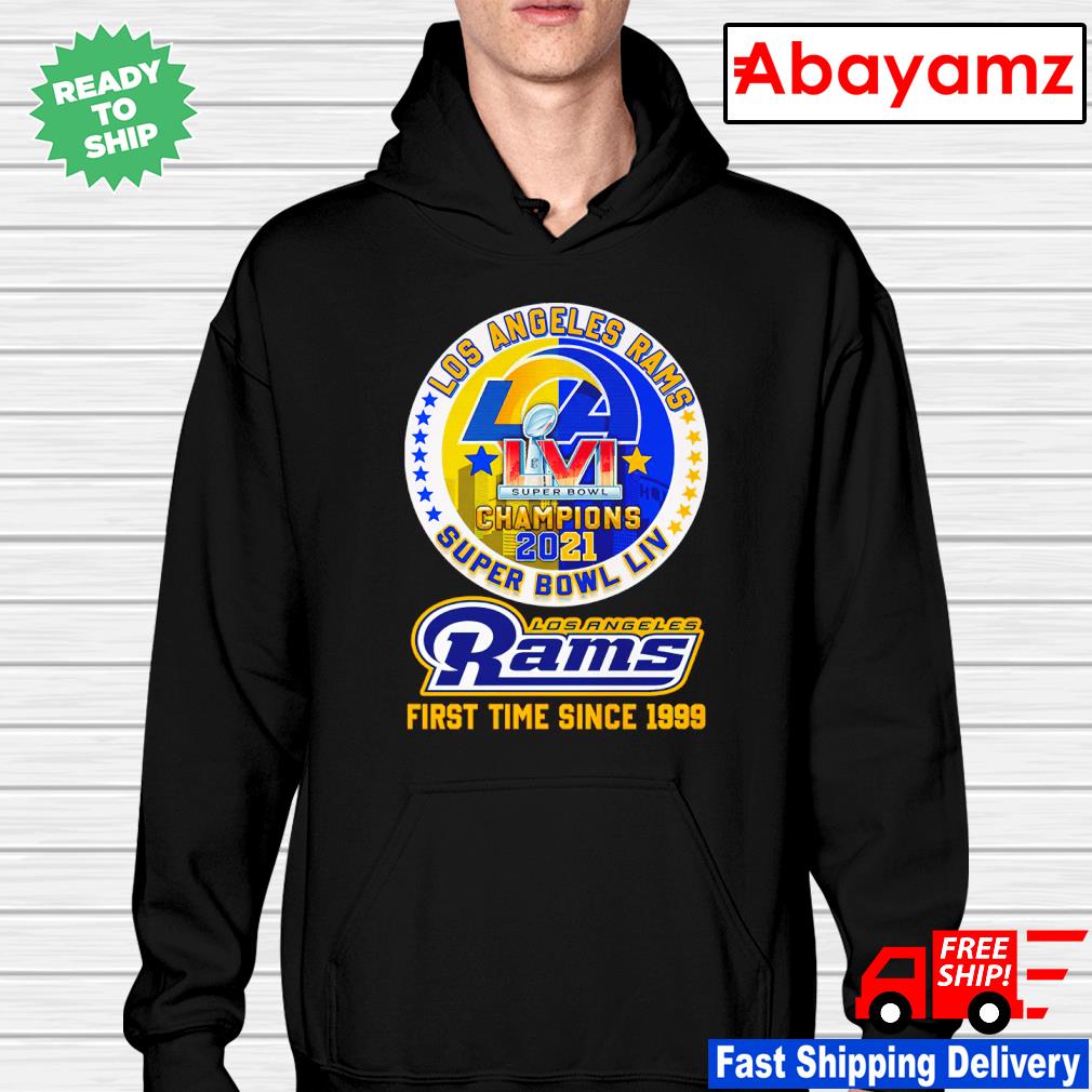 Los Angeles Rams Super Bowl Champions 2021 Super Bowl LVI First Time Since  1999 Shirt, hoodie, sweater, long sleeve and tank top