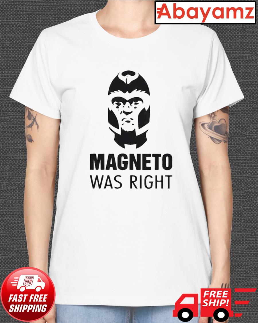 magneto was right shirt