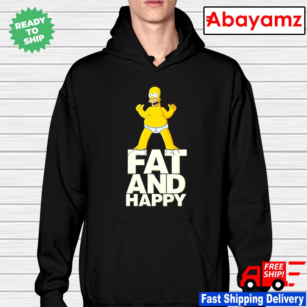 Funny The Simpsons Homer Simpson Fat And Happy Shirt, hoodie, sweater, long  sleeve and tank top