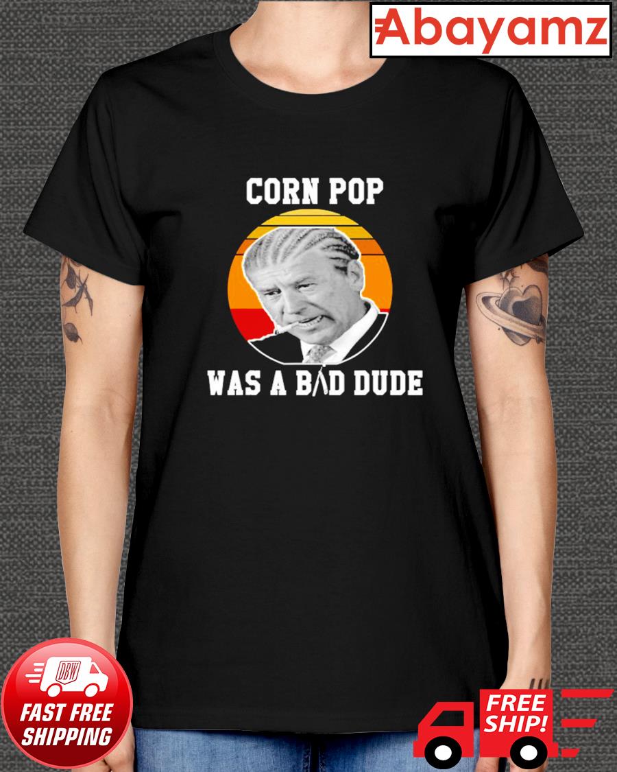 NEW LIMITED Corn Pop Funny Was A Bad Dude Gift T-Shirt S-3XL 