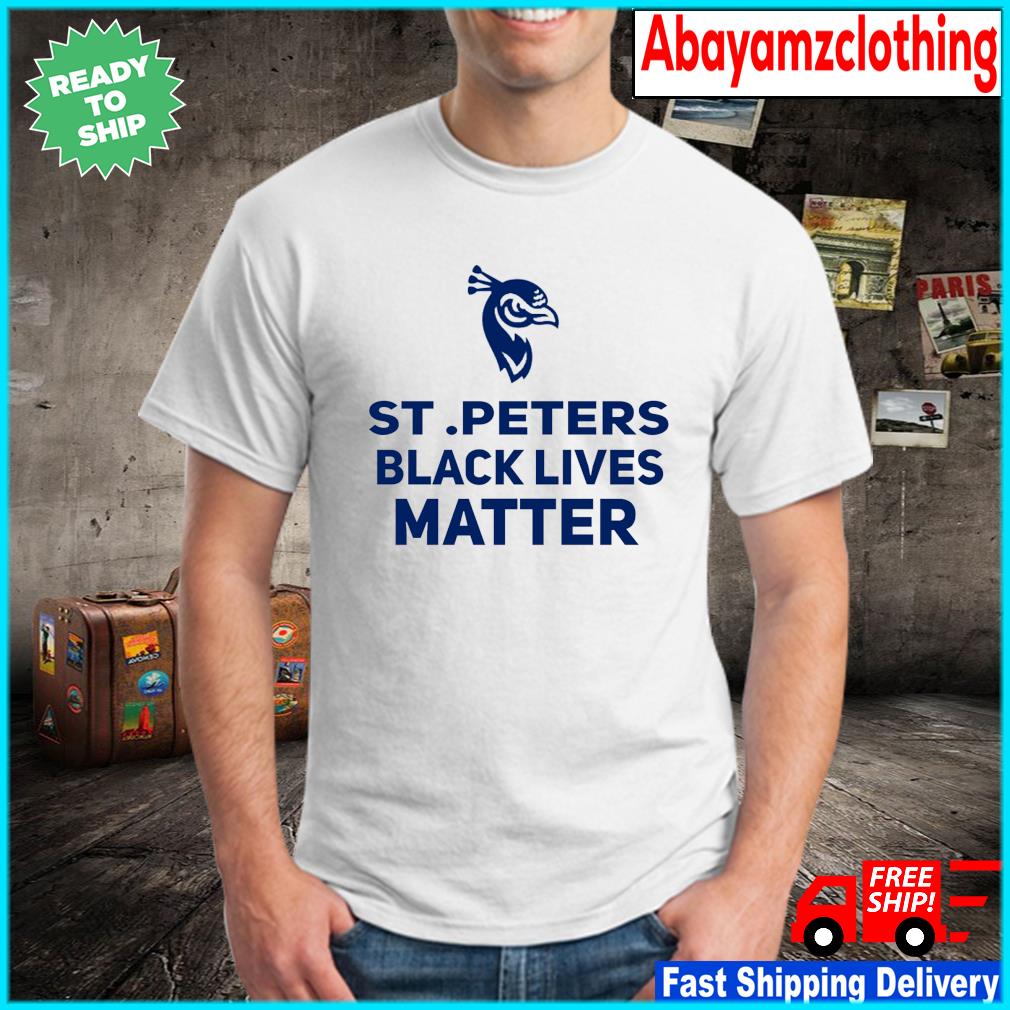 Saint Peters Peacocks Black Lives Matter shirt, hoodie, sweater, long sleeve and tank top