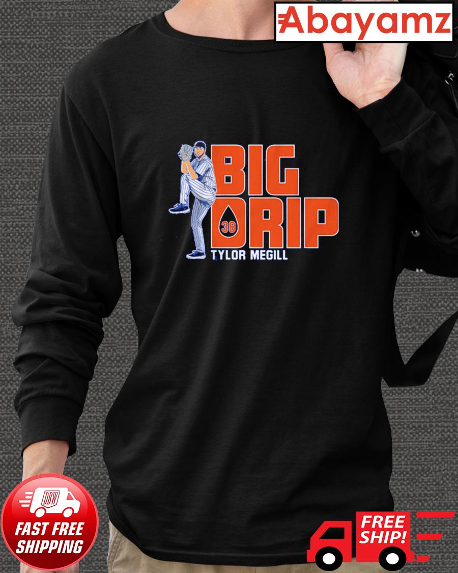 Tylor Megill Big Drip Tee Shirt, hoodie, sweater, long sleeve and