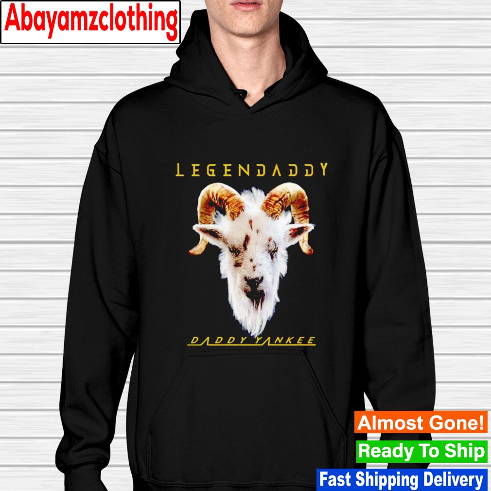 Daddy Yankee Legendaddy Goat shirt, hoodie, sweater, long sleeve and tank  top